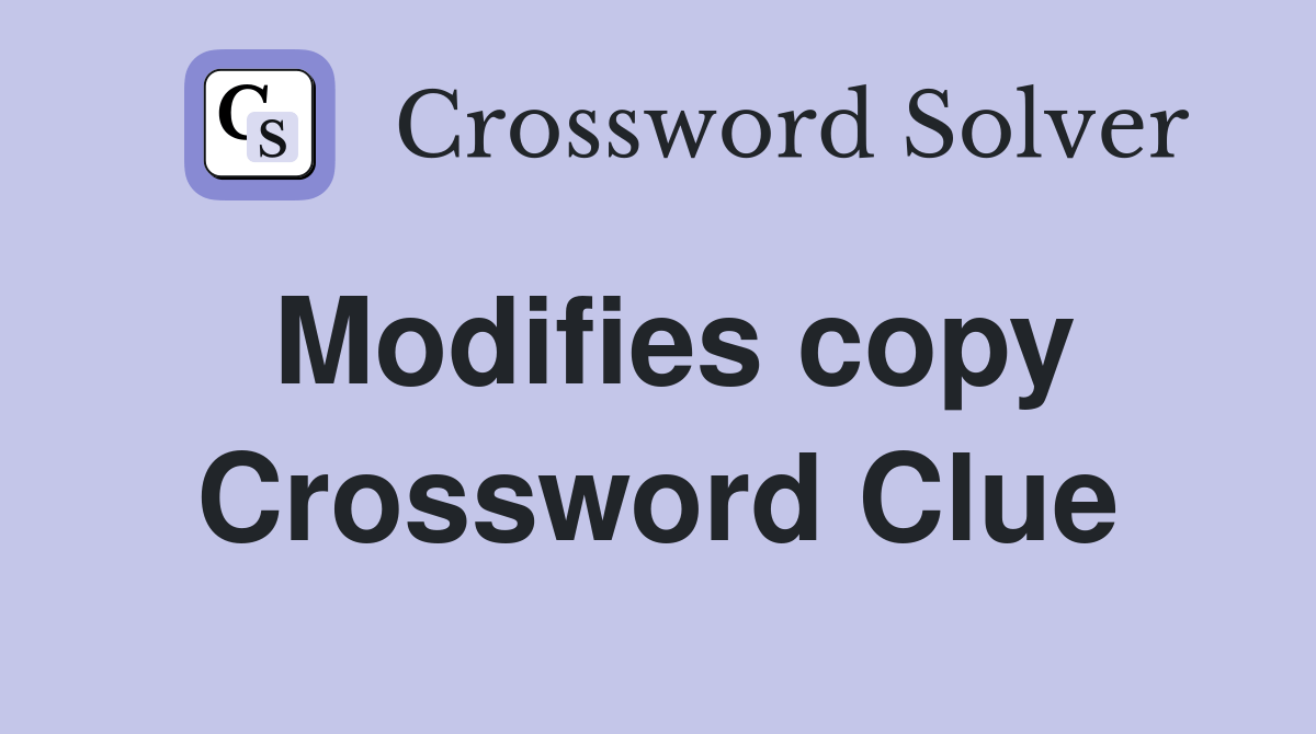 Modifies copy Crossword Clue Answers Crossword Solver